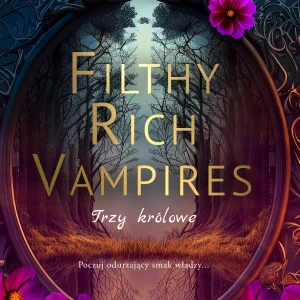 Filthy Rich Vampires. Trzy królowe