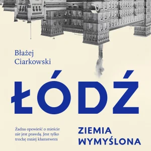 Łódź. Ziemia wymyślona