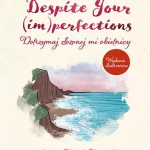 Despite Your (im)perfections. Dotrzymaj złożonej mi obietnicy. Wydanie ilustrowane