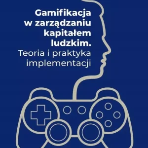 Gamifikacja w zarządzaniu kapitałem ludzkim