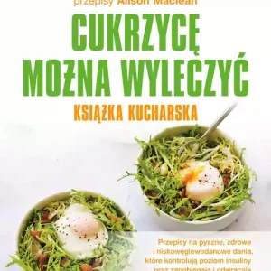 Cukrzycę można wyleczyć - książka kucharska