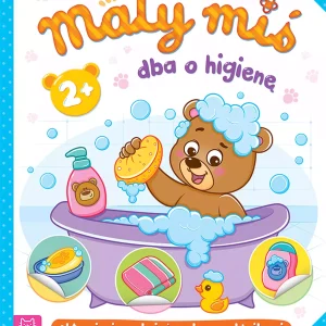 Mały miś dba o higienę. Aktywizująca książeczka z naklejkami 2+