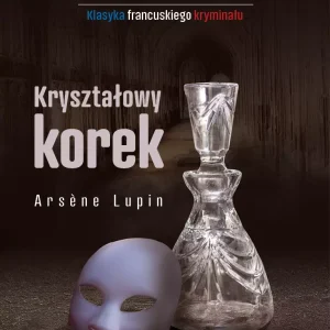 Arsene Lupin. Kryształowy korek