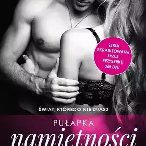 Pułapka namiętności. Seria świat, którego nie znasz. Tom 3