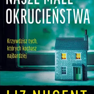 Nasze małe okrucieństwa