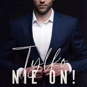 Trzydziestoletnie singielki. Tom 1. Tylko nie on!