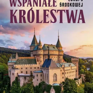 Wspaniałe królestwa. Dzieje Europy Środkowej