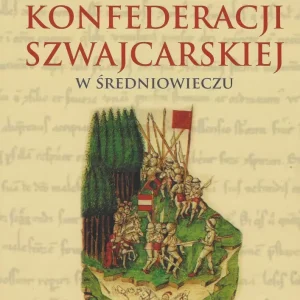 Powstanie i rozwój Konfederacji Szwajcarskiej...