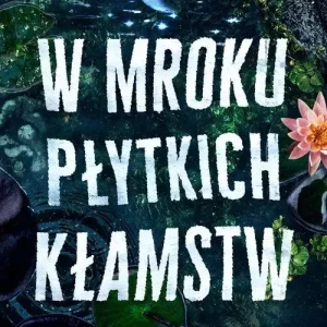 W mroku płytkich kłamstw