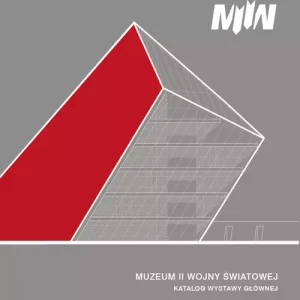 Muzeum II Wojny Światowej w Gdańsku. Katalog wystawy głównej