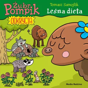 Żubr Pompik. Odkrycia. Tom 6. Leśna dieta