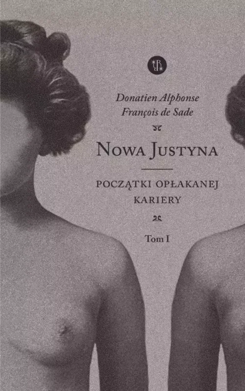 Nowa Justyna. Początki opłakanej kariery. Tom 1