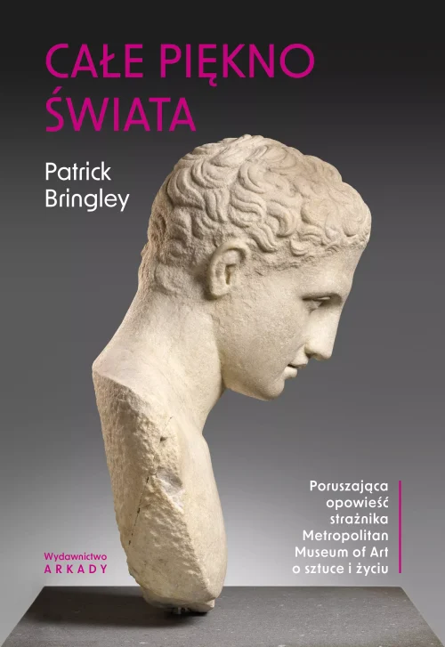 Całe piękno świata. Poruszająca opowieść strażnika Metropolitan Museum of Art o sztuce i życiu.