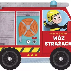 Wóz strażacki. Świat na kółkach
