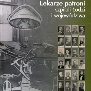 Lekarze patroni szpitali Łodzi i województwa