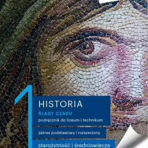 Ślady czasu. Historia. Podręcznik do liceum i technikum. Tom 1. Zakres podstawowy i rozszerzony. Starożytność i średniowiecze