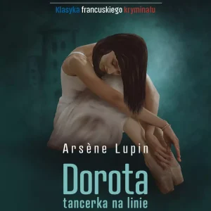 Arsene Lupin - Dorota tancerka na linie