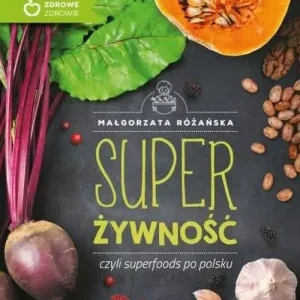 Super Żywność, czyli superfoods po polsku