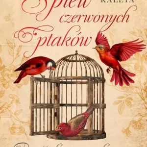 Śpiew czerwonych ptaków. Powieść płaszcza i szpady z czasów Konfederacji Barskiej