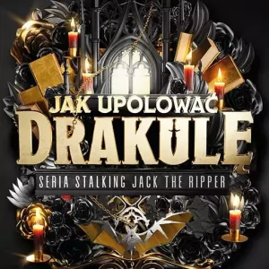 Stalking Jack the Ripper. Tom 2. Jak upolować Drakulę