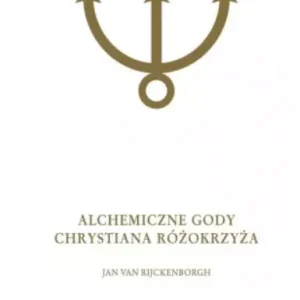 Alchemiczne Gody Chrystiana Różokrzyża. Tom 2