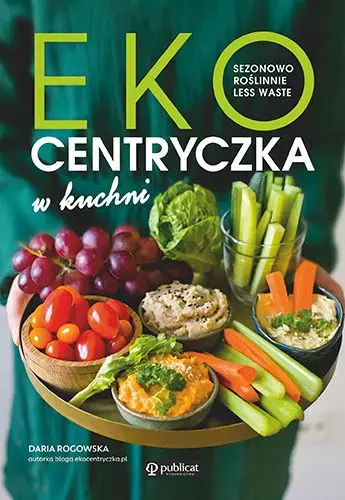 87cd293-ekocentryczka-w-kuch.webp Ekocentryczka w kuchni. Sezonowo, roślinnie, less waste