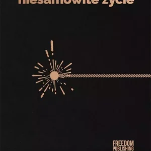 Jak wieść niesamowite życie