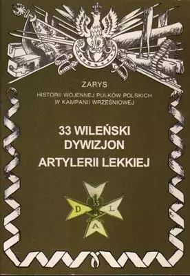 33 Wileński Dywizjon Artylerii Lekkiej Zarys Historii Wojennej Pułków Polskich w Kampanii Wrześniowej