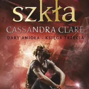 Miasto szkła. Cykl Dary Anioła. Tom 3