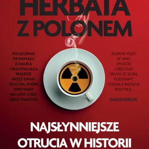 Herbata z polonem. Najsłynniejsze otrucia w historii