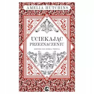 Uciekając przeznaczeniu Kroniki fae Tom 3