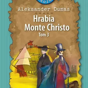 Hrabia Monte Christo. Część 3. Kolekcja: Klub Podróżnika. Tom 33
