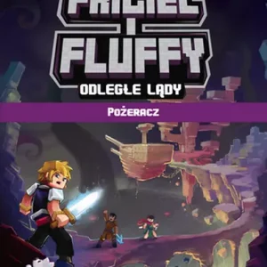 Odległe lądy. Pożeracz. Frigiel i Fluffy. Nieoficjalny przewodnik po świecie Minecraft