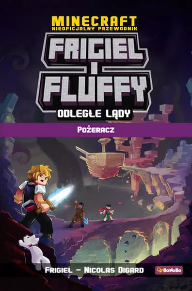 Odległe lądy. Pożeracz. Frigiel i Fluffy. Nieoficjalny przewodnik po świecie Minecraft