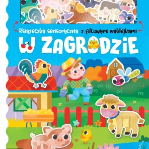 W zagrodzie. Książeczka sensoryczna z filcowymi naklejkami