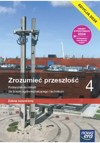 Zrozumieć przeszłość 4. Podręcznik do historii dla liceum ogólnokształcącego i technikum. Zakres rozszerzony. Edycja 2024