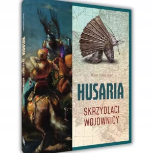 Husaria. Skrzydlaci wojownicy