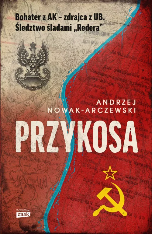 Przykosa. Bohater z AK - zdrajca z UB. Śledztwo śladami "Redera"