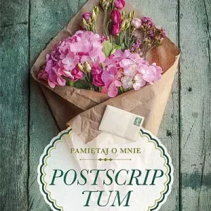 Pamiętaj o mnie. Tom 2. Postscriptum