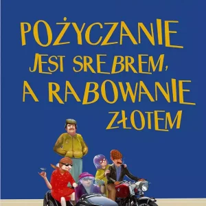 Pożyczanie jest srebrem, a rabowanie złotem