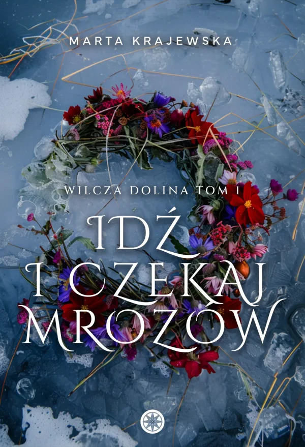 Idź i Czekaj Mrozów | Fantasy, Wilcza Dolina, Proroctwo, Miłość, Magia