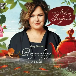 Pożyczalscy i rzeka (III część przygód Pożyczalskich) (książka audio)