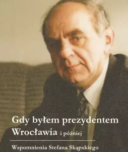 Gdy byłem prezydentem Wrocławia i później