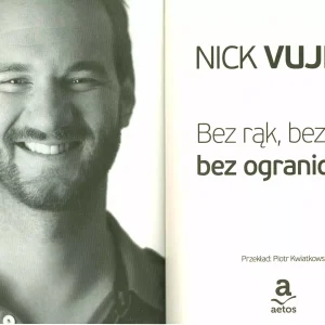 Bez rąk, bez nóg, bez ograniczeń!