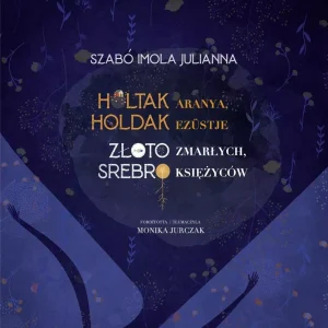 Złoto zmarłych, srebro księżyców