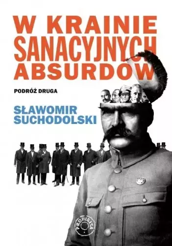 W krainie sanacyjnych absurdów Podróż druga