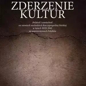 Zderzenie kultur. Polskość i sowieckość