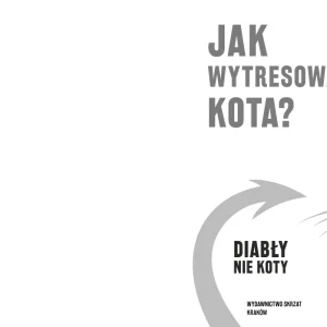 Jak wytresować kota? Diabły, nie koty