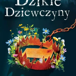 Dzikie dziewczyny | Thriller psychologiczny z nutą magii i tajemnicy