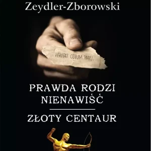 Prawda rodzi nienawiść. Złoty centaur